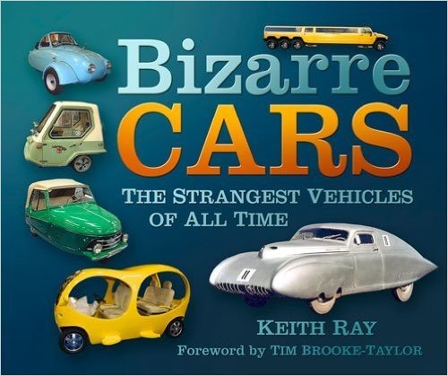 Bizarre Cars: The Strangest Vehicles of All Time