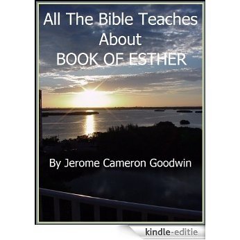 ESTHER, BOOK OF - All The Bible Teaches About (English Edition) [Kindle-editie]