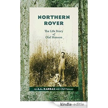 Northern Rover: The Life Story of Olaf Hanson [Kindle-editie]