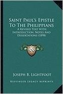 Saint Paul's Epistle to the Philippians: A Revised Text with Introduction, Notes and Dissertations (1a Revised Text with Introduction, Notes and Disse