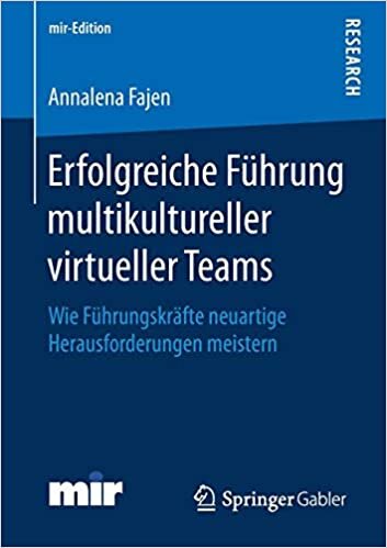 Erfolgreiche Führung multikultureller virtueller Teams: Wie Führungskräfte neuartige Herausforderungen meistern (mir-Edition)