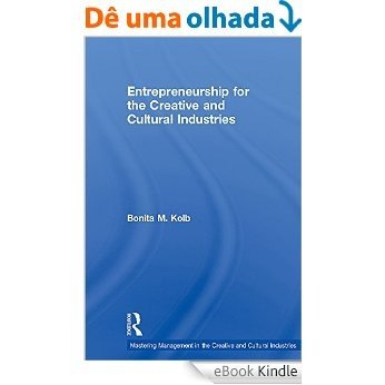 Entrepreneurship for the Creative and Cultural Industries (Mastering Management in the Creative and Cultural Industries) [eBook Kindle]