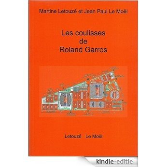 Les coulisses de Rolland Garros (French Edition) [Kindle-editie]