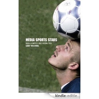 Media Sport Stars: Masculinities and Moralities [Kindle-editie]