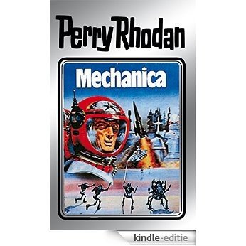 Perry Rhodan 15: Mechanica (Silberband): 3. Band des Zyklus "Die Posbis" (Perry Rhodan-Silberband) [Kindle-editie]