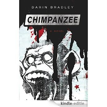 Chimpanzee: A Novel [Kindle-editie]