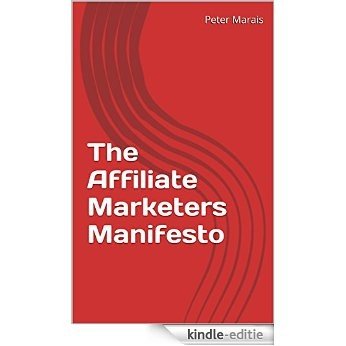The Affiliate Marketers Manifesto (English Edition) [Kindle-editie]
