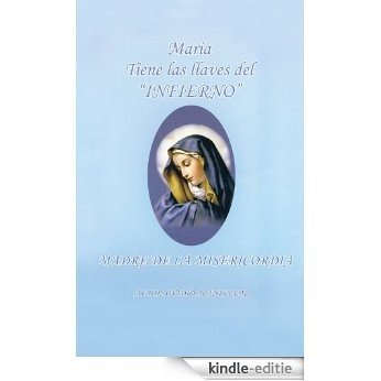 Maria Tiene Las Llaves del "Infierno": Madre De La Misericordia (Spanish Edition) [Kindle-editie] beoordelingen