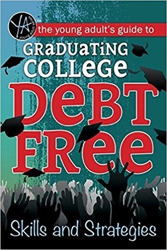 The Young Adult's Guide to Graduating College Debt-Free: Skills and Strategies baixar