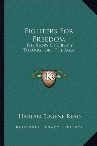 Fighters for Freedom: The Story of Liberty Throughout the Ages