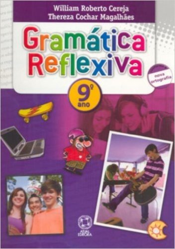 Gramatica Reflexiva. 8ª Série. 9º Ano baixar