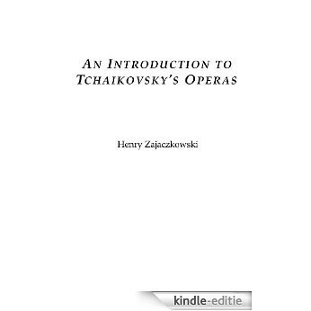 An Introduction to Tchaikovsky's Operas [Kindle-editie]