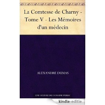 La Comtesse de Charny - Tome V - Les Mémoires d'un médecin (French Edition) [Kindle-editie]