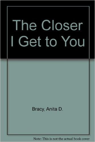 The Closer I Get to You
