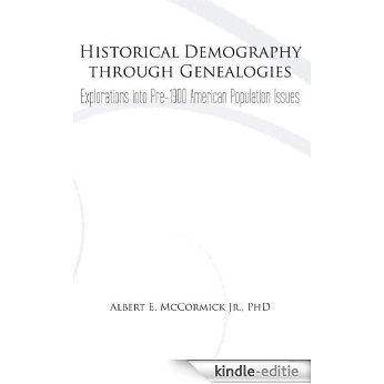 Historical Demography through Genealogies: Explorations into Pre-1900 American Population Issues (English Edition) [Kindle-editie]