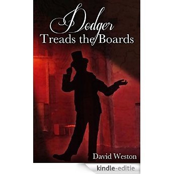 Dodger Treads the Boards: The Continuing Adventures of Jack Dawkins (1832 - 1834) (English Edition) [Kindle-editie]