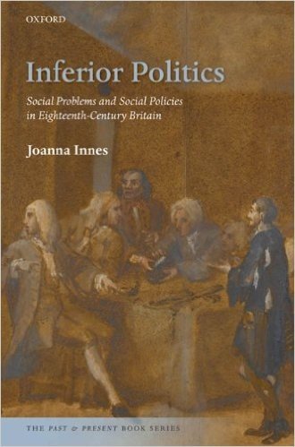 Inferior Politics: Social Problems and Social Policies in Eighteenth-Century Britain (The Past & Present Book Series)