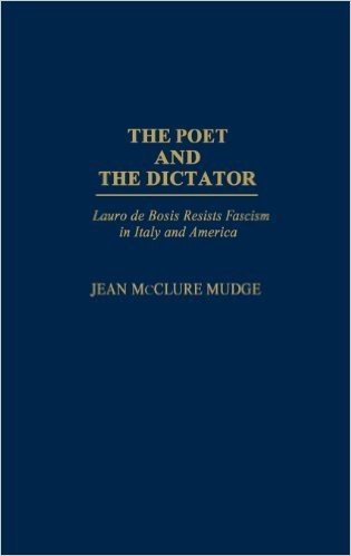 The Poet and the Dictator: Lauro de Bosis Resists Fascism in Italy and America