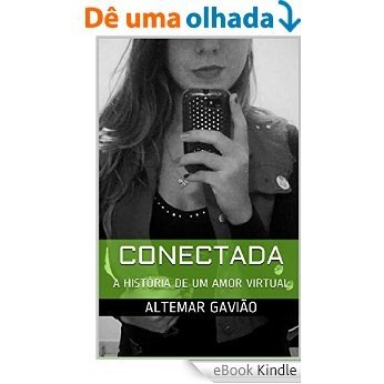 CONECTADA: A HISTÓRIA DE UM AMOR VIRTUAL [eBook Kindle]