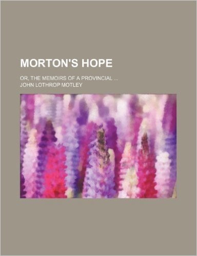 Morton's Hope (Volume 2); Or, the Memoirs of a Provincial