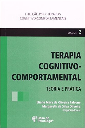 Terapia Cognitivo-Comportamental - Teoria E Prática - Volume 2