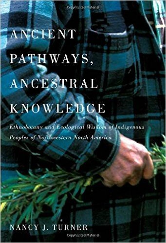 Ancient Pathways, Ancestral Knowledge 2 Volume Set: Ethnobotany and Ecological Wisdom of Indigenous Peoples of Northwestern North America