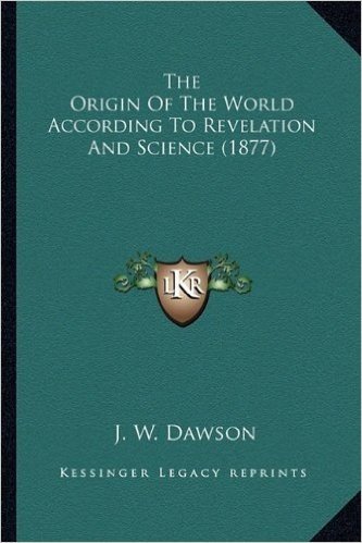 The Origin of the World According to Revelation and Science the Origin of the World According to Revelation and Science (1877) (1877)