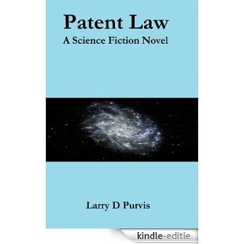 Patent Law - A Science Fiction Novel (English Edition) [Kindle-editie]