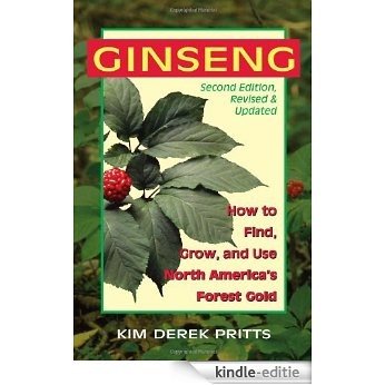 Ginseng: How to Find, Grow, and Use America's Forest Gold [Kindle-editie]