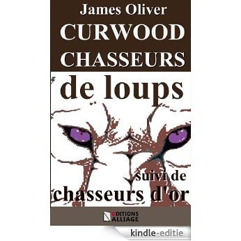 Chasseurs de loups: Chasseurs d'or (French Edition) [Kindle-editie]