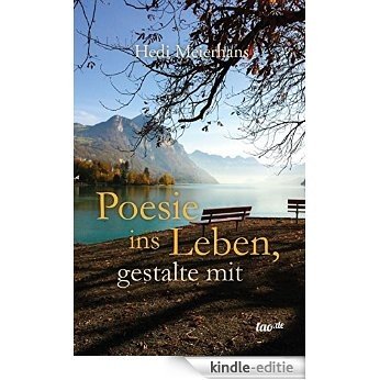 Poesie ins Leben, gestalte mit (German Edition) [Kindle-editie]