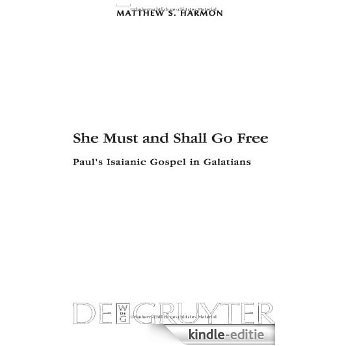 She Must and Shall Go Free (Beihefte Zur Zeitschrift Fur Die Neutestamentliche Wissenschaft) [Kindle-editie]