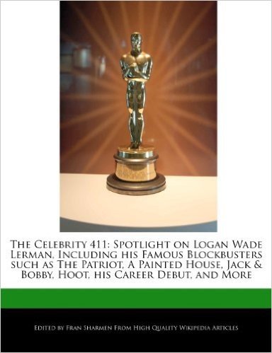 The Celebrity 411: Spotlight on Logan Wade Lerman, Including His Famous Blockbusters Such as the Patriot, a Painted House, Jack & Bobby,