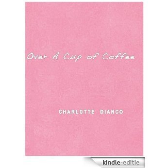 Over A Cup of Coffee (Oriental Flavor) (English Edition) [Kindle-editie]
