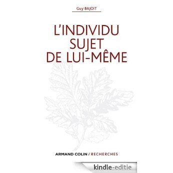 L'individu sujet de lui-même (Armand Colin / Recherches) (French Edition) [Kindle-editie]