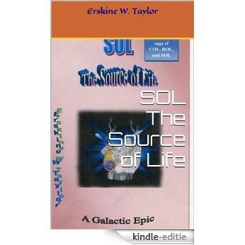 SOL The Source of Life (Book three of the series saga of COL, ROL, and SOL 1) (English Edition) [Kindle-editie]