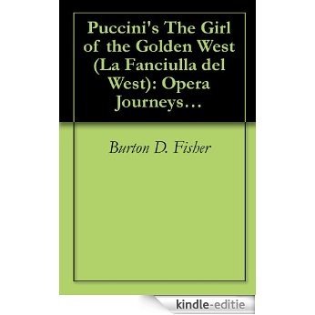 Puccini's The Girl of the Golden West (La Fanciulla del West): Opera Journeys Mini Guide (Opera Journeys Mini Guide Series) (English Edition) [Kindle-editie]