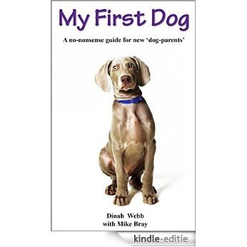 My First Dog: A no-nonsense guide for new 'dog-parents' (English Edition) [Kindle-editie]