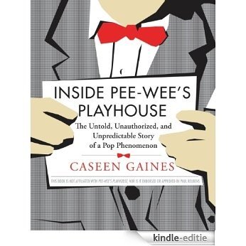 Inside Pee-wee's Playhouse: The Untold, Unauthorized, and Unpredictable Story of a Pop Phenomenon [Kindle-editie]