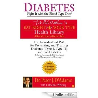 Diabetes: Fight It with the Blood Type Diet (Dr. Peter J. D'Adamo's Eat Right 4 Your Type Health Library) [Kindle-editie] beoordelingen