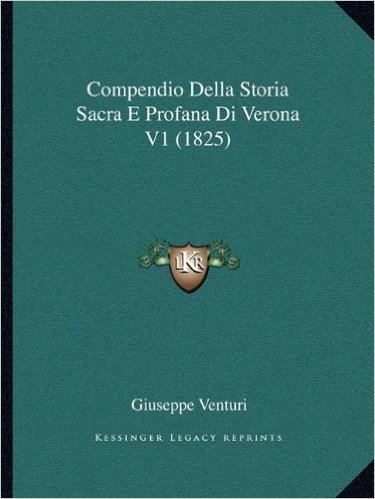 Compendio Della Storia Sacra E Profana Di Verona V1 (1825)