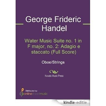 Water Music Suite no. 1 in F major, no. 2: Adagio e staccato (Full Score) [Kindle-editie]