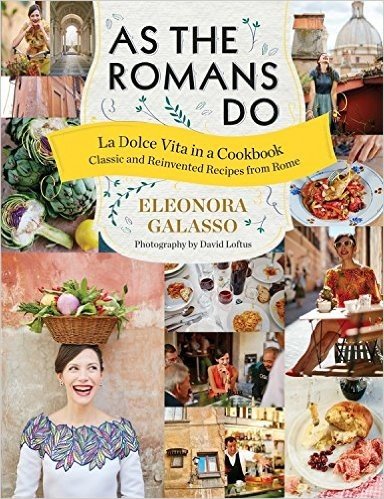 As the Romans Do: Authentic and Reinvented Recipes from the Eternal City