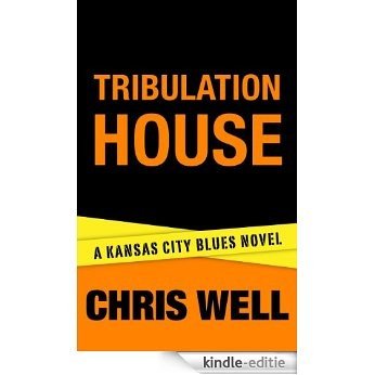 Tribulation House (Kansas City Blues Book 3) (English Edition) [Kindle-editie]