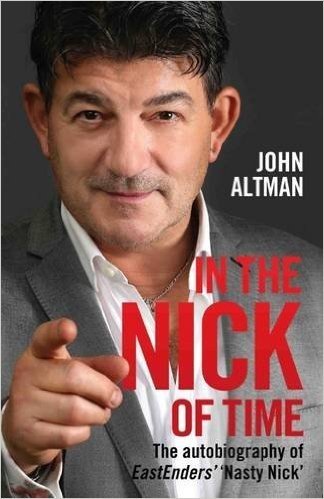 In the Nick of Time: The Autobiography of John Altman, Eastenders' Nick Cotton
