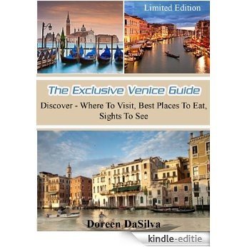 Essential Venice Guidebook: Discover The Best Places To Explore In The City Of Venice (English Edition) [Kindle-editie]