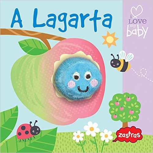 A Lagarta - Coleção I Love My Baby