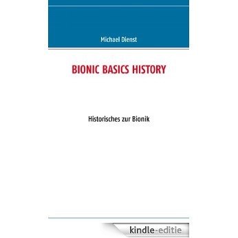 BIONIC BASICS HISTORY: Historisches zur Bionik [Kindle-editie]