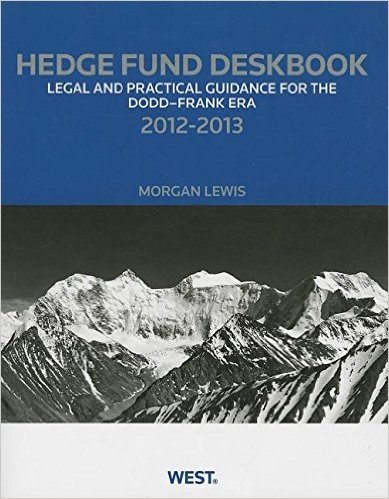 Hedge Fund Deskbook: Legal and Practical Guidance for the Dodd-Frank Era