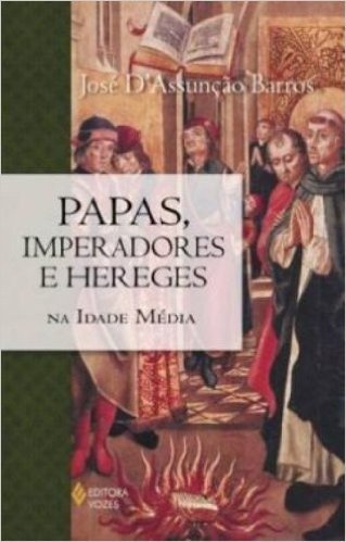 Papas, Imperadores e Hereges na Idade Média